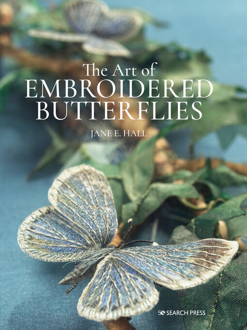 Title details for The Art of Embroidered Butterflies by Jane E. Hall - Available